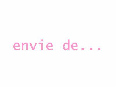 envie de rien!